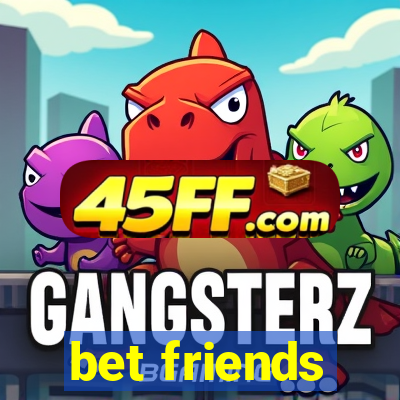 bet friends